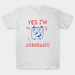 Yes, I'm different. T-Shirt